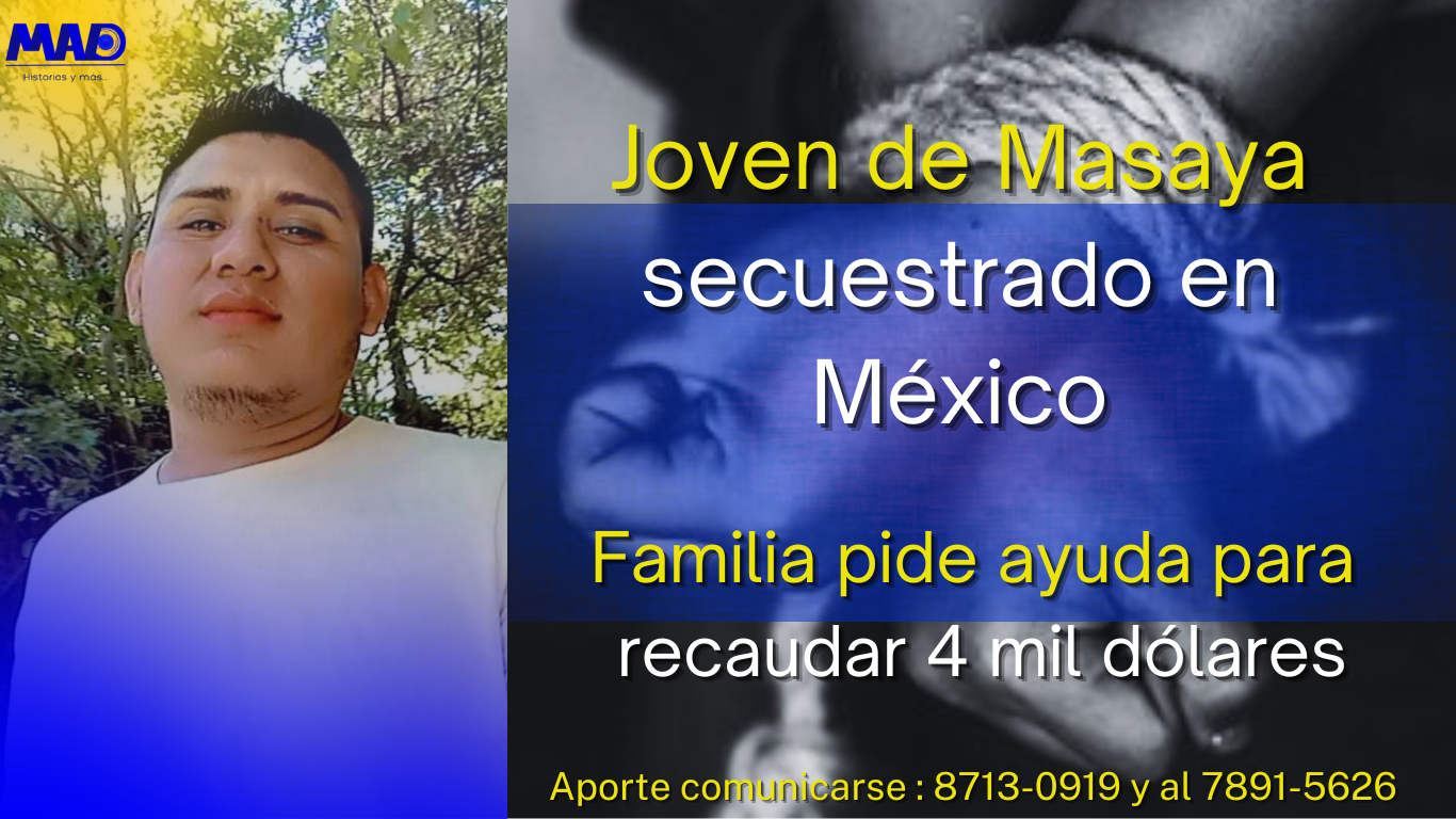 Joven De Masaya Es Secuestrado En México Y Familia Pide Ayuda Para ...